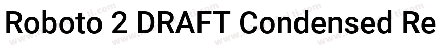 Roboto 2 DRAFT Condensed Regular字体转换